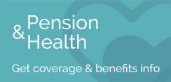 Pension & Health - Get coverage & benefits info